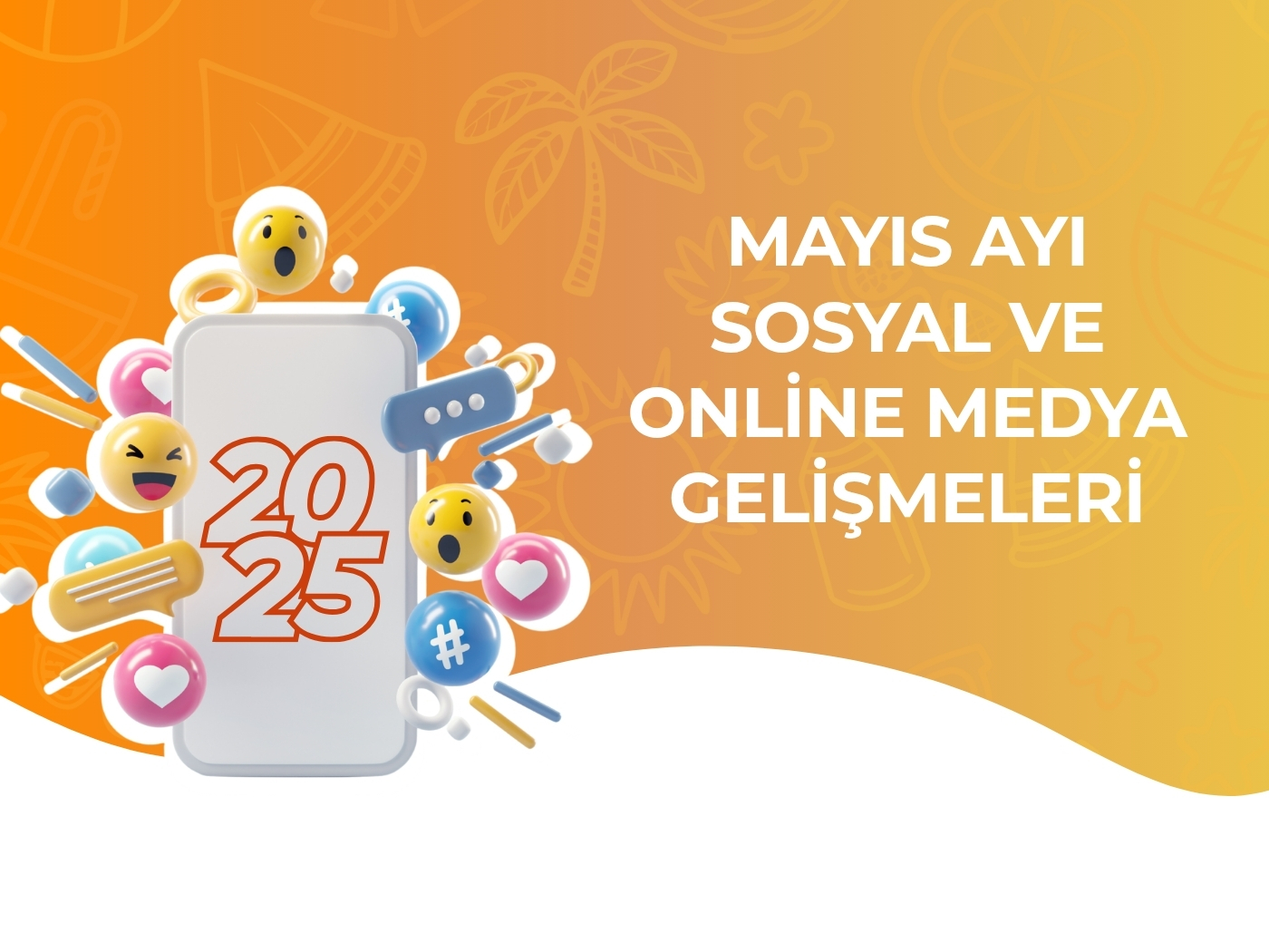 2025 yılı Mayıs ayı içerisinde sosyal ve online medyadaki yeni gelişmelerin anlatıldığı blog yazısı