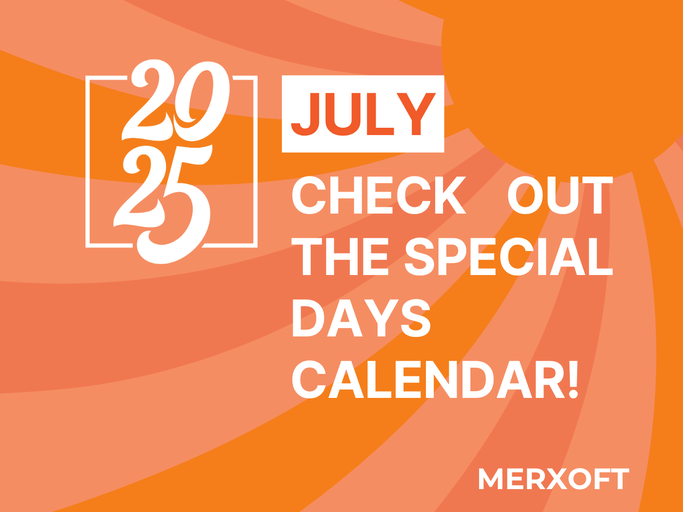 Explore July 2025 special days – from global awareness to fun celebrations that enrich your brand’s content strategy.