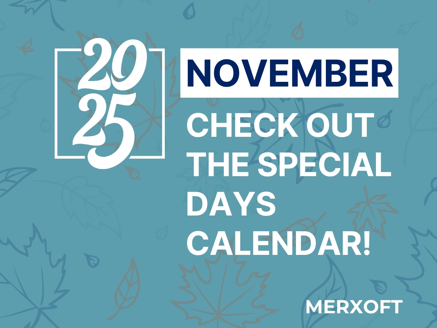 At Merxoft Digital Media Agency, we’ve curated a comprehensive guide to November’s most notable celebrations, from global observances to fun and quirky national days.